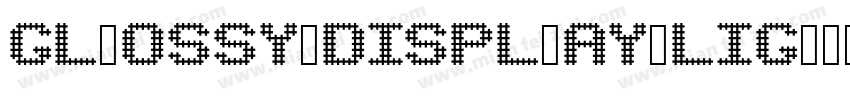 GL OSSY DISPL AY LIG字体转换